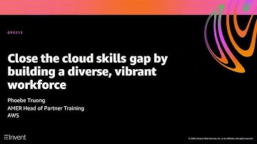 AWS re:Invent 2020: Close the cloud skills gap by building a diverse, vibrant workforce