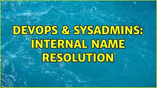 DevOps & SysAdmins: Internal Name Resolution (4 Solutions!!) Net Worth