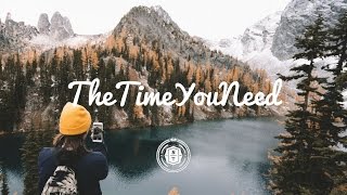 The Time You Need ❄️ Chill Mix #1