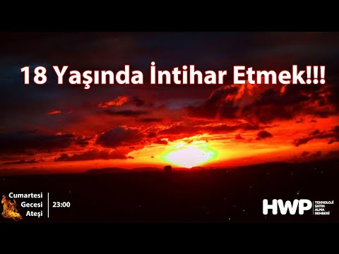 18 Yaşında İntihar Etmek!!! (#FurkanCelep Anısına)