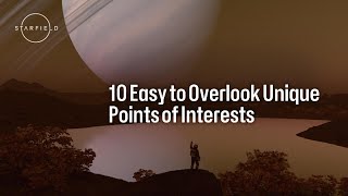 Starfield: Ten Easy to Overlook Unique Points of Interest