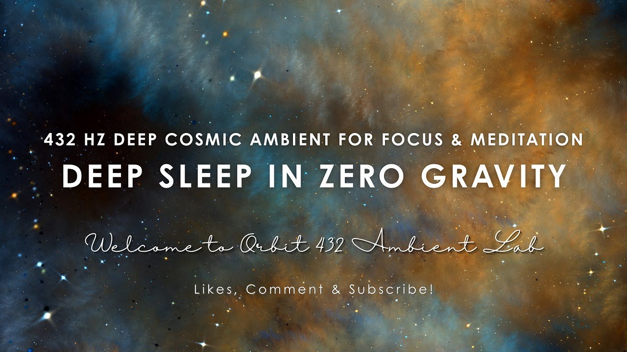 Deep Sleep in Zero Gravity - 432Hz Space Ambient Music for Sleep & Meditation