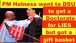 Holness went to Delaware state university to get his Doctorate fi LIES,but got a gift basket instead