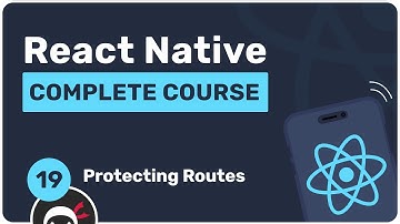 Complete React Native Tutorial #19 - Protecting Routes