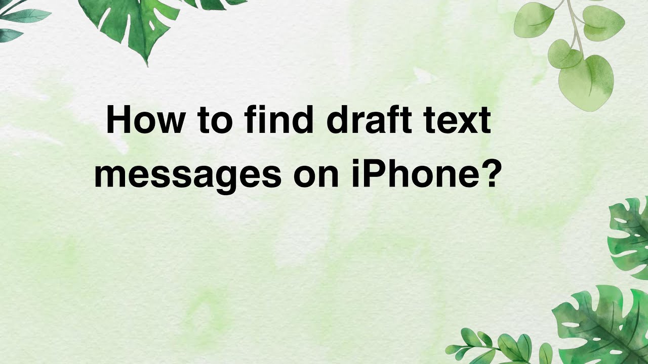 How to find draft text messages on iPhone?