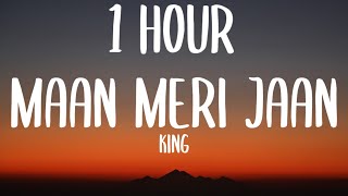 King - Maan Meri Jaan (1 HOUR/Lyrics)