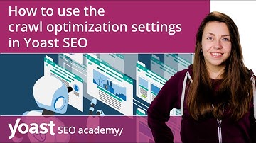 How to use the Crawl Optimization settings on Yoast SEO