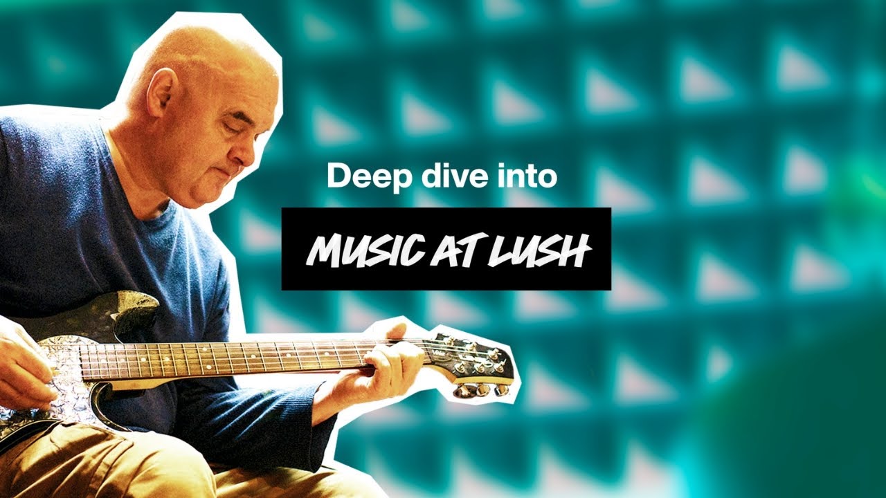 Music & LUSH