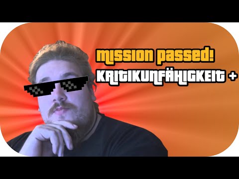 mission passed! KRITIKUNFÄHIGKEIT