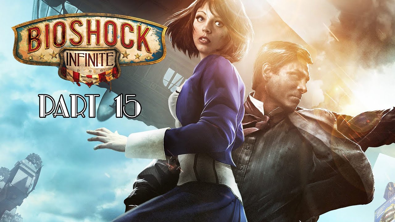 Bioshock Infinite Gameplay Walkthrough Part 15 Full Game 60fps 