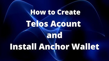 How to Create Telos Account & Install Anchor Desktop Wallet in 2 minutes!