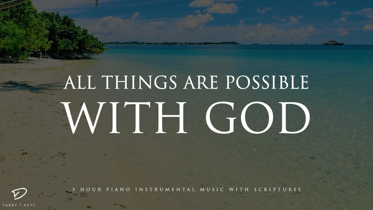 All Things Are Possible With God Prayer And Meditation Music With Bible