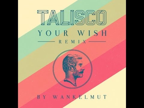 Talisco — Talisco - Your wish (Wankelmut remix)