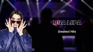 Dua Lipa ~ ♫ ♫ Greatest Greatest Hits Full Album ~ Best Songs Collection