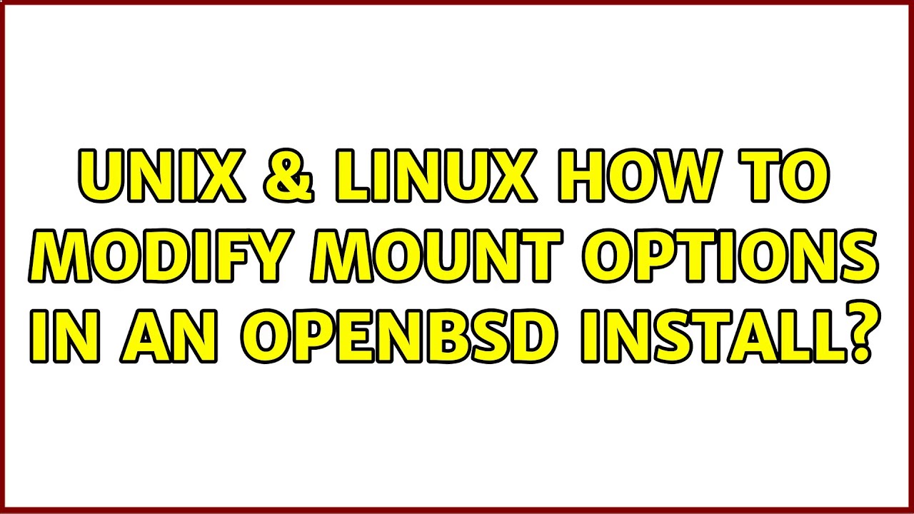 Unix & Linux: How to modify mount options in an OpenBSD install? - YouTube