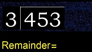 Divide 453 by 3 , remainder  . Division with 1 Digit Divisors . How to do