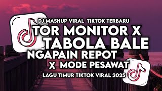 Download Lagu DJ TOR MONITOR X TABOLA BALE X NGAPAIN REPOT X MODE PESAWAT DJ FULL BASS TERBARU 2025 MP3