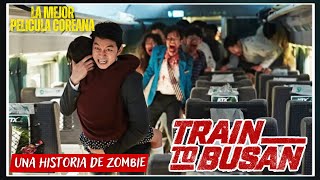 Una historia de Zombies (TRAIN TO BUSAN)