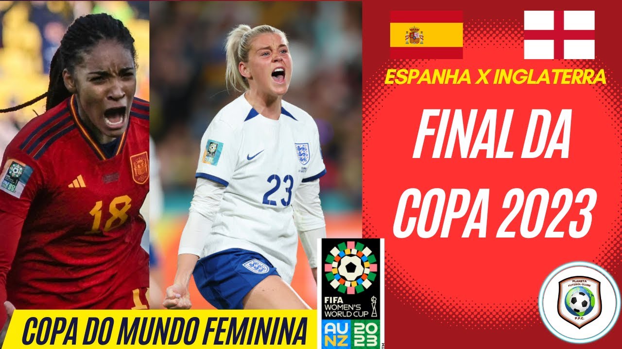 Espanha x Inglaterra: como assistir à final da Copa Feminina 2023