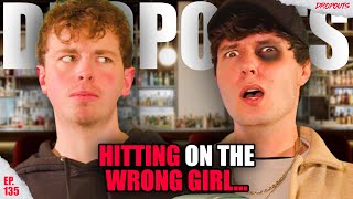 Hitting on a Girl at the Bar... GONE WRONG! Dropouts #135