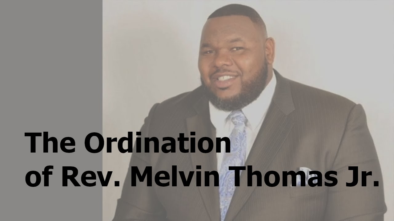 The Ordination Livestream of Rev. Melvin Thomas Jr.