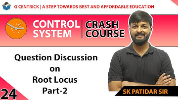 Lec 24 Question Discussion on Root Locus Part-2 || CRASH Course || Control System | SK Sir | GATE-22