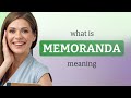 Memoranda  what is memoranda meaning