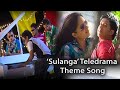 Sulanga teledrama theme song