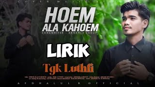 HOM ALA KAHOM - TGK LUTHFI AL FATA ( OFFICIAL LIRIK )