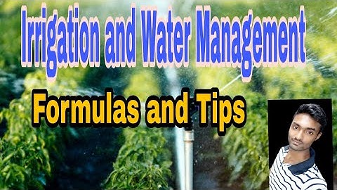 Irrigation and Water management Formula and Tips to Solve numerical problems