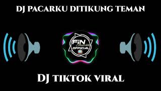 DJ PACARKU DITIKUNG TEMAN