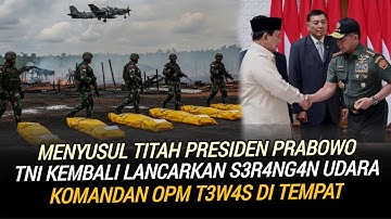 TNI KEMBALI LANCARKAN S3R4NG4N UDARA!! MARKAS OPM H4NCUR, KOMANDANNYA T3W4S