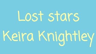 Keira Knightley - Lost Stars 迷失的繁星【中英字幕】( 曼哈頓練習曲 配樂 )