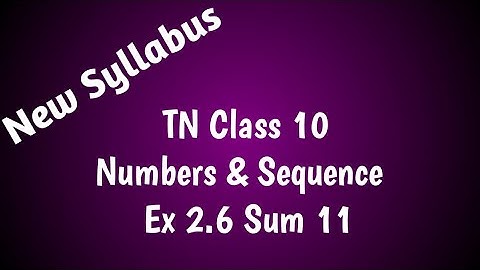 TN samacheer class 10 | maths | chapter 2 | Numbers & sequences| Ex 2.6 | Sum 11