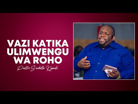 NAFASI YA VAZI KATIKA ULIMWENGU WA ROHO - PASTOR SUNBELLA KYANDO