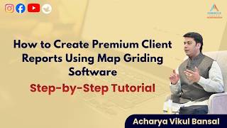 How to Create Premium Client Reports Using Map Griding Software | Acharya Vikul Bansal