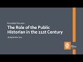 The role of the public historian in the 21st century  roundtable discussion