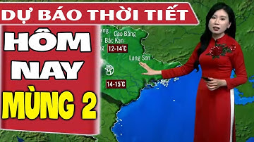 Dự báo thời tiết hôm nay mới nhất ngày 11/2 | Mùng 2 Tết | Dự báo thời tiết 3 ngày tới