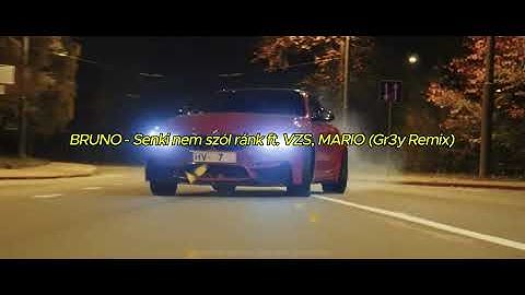 🚗BRUNO - Senki nem szól ránk ft  VZS, MARIO (Gr3y Remix)🚗