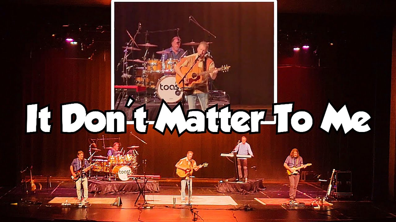 Toast - It Don't Matter To Me - Arizona