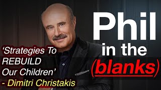 Phil in the Blanks: ft. Dimitri Christakis - Actionable Strategies To Rebuild and Help Our Children
