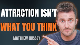 Everything You Know About Attraction Is Wrong | Matthew Hussey