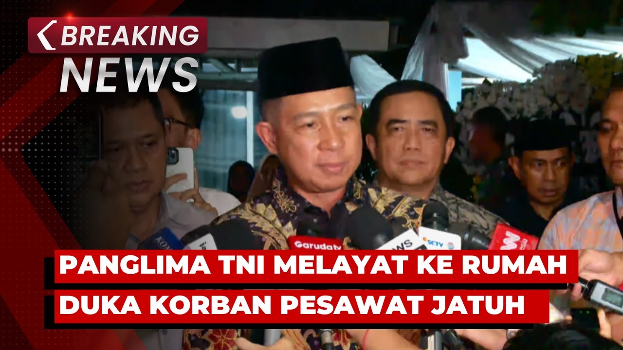 BREAKING NEWS - Panglima TNI Melayat ke Rumah Duka Marsma Fajar Adriyanto, Korban Pesawat Jatuh