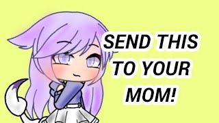 SEND THIS TO YOUR MOM WITH NO CONTEXT