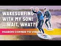 Wakeboarding With my Son - Wait, What? - Mason Comes to Visit