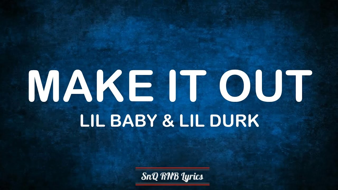 Lil Baby  Lil Durk   Make It Out Lyrics 