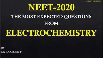 NEET-2020 MOST EXPECTED QUESTIONS FROM ELECTROCHEMISTRY BY Dr. RAKESH K.P.