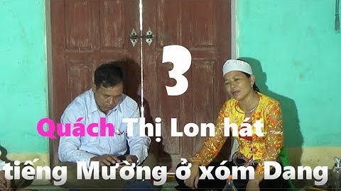 Phần 3   QT  Lon hát tiếng Mường ở xóm Dang, Thạch Quảng
