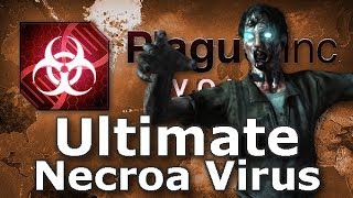 Plague Inc: Custom Scenarios  Ultimate Necroa Virus