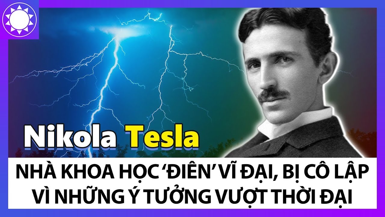Nhà khoa học điên | Nikola Tesla – Nhà Khoa Học “Điên” Vĩ Đại, Bị Cô Lập Vì Những Ý Tưởng Vượt Thời Đại